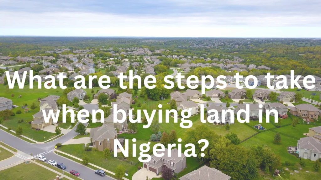 What are the steps to take when buying land in Nigeria